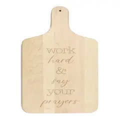 Work Hard and Say Your Prayers 8" x 17" Maple Paddle Cutting Board