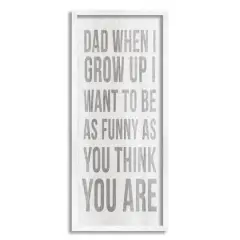 Stupell Industries When I Grow Up Funny Dad Humor Framed Giclee Art White