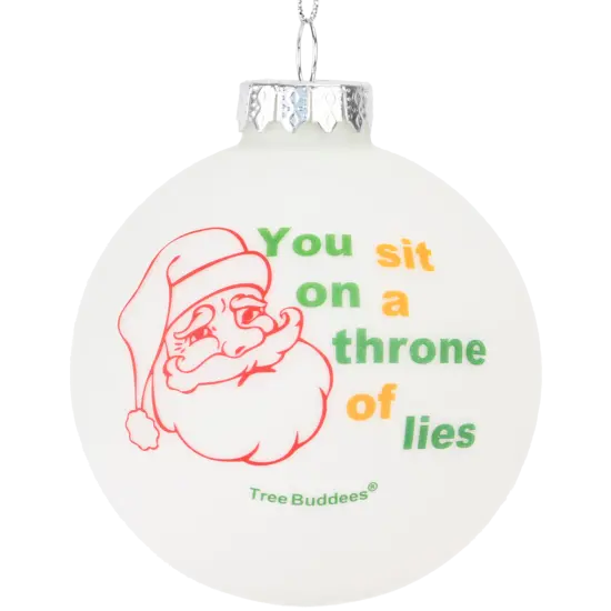 You Sit On A Throne of Lies Glass Christmas Ornament {1}