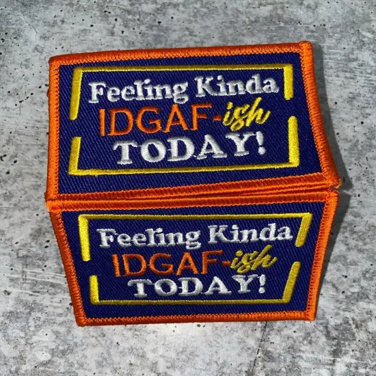 "Feeling Kinda IDGAF-ish Today" Funny Statement Badge, Iron-on Embroidered Patch, Size 3"x2" inches {2}