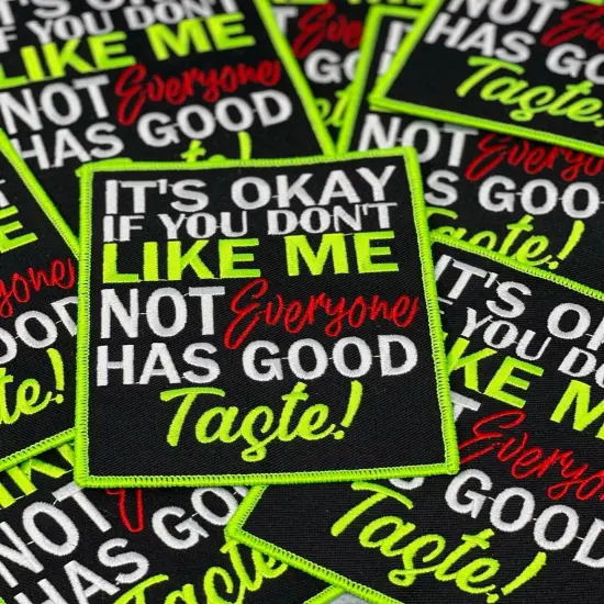 "Not Everyone Has Good Taste!", Funny Embroidered Patch, Neon Green Border, Size 5"x4" inches, 1-pc {2}
