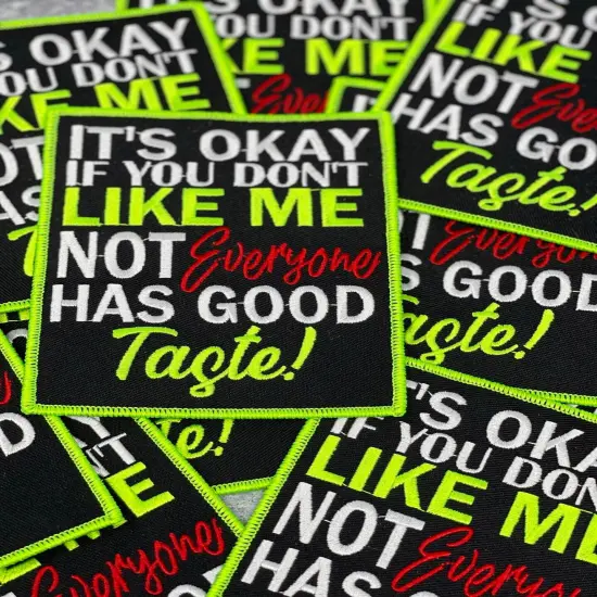 "Not Everyone Has Good Taste!", Funny Embroidered Patch, Neon Green Border, Size 5"x4" inches, 1-pc {4}