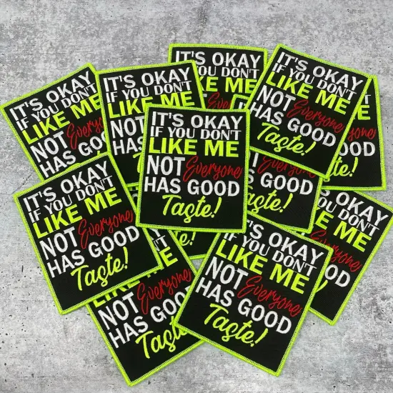"Not Everyone Has Good Taste!", Funny Embroidered Patch, Neon Green Border, Size 5"x4" inches, 1-pc {5}
