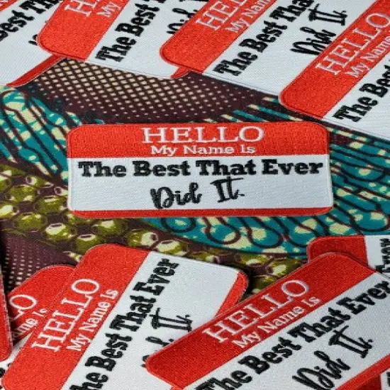 "Hello My Name is. The Best That Ever Did It patch" Applique, Iron-on Embroidered Patch, size 4"x3" inches {5}