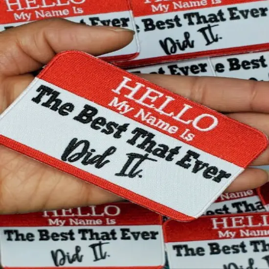 "Hello My Name is. The Best That Ever Did It patch" Applique, Iron-on Embroidered Patch, size 4"x3" inches {2}