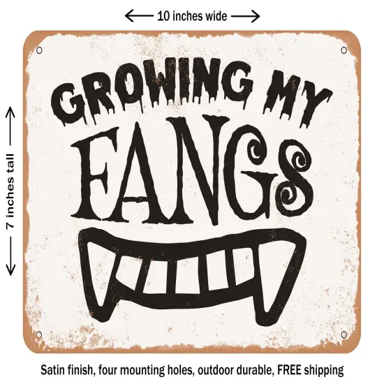 DECORATIVE METAL SIGN - Growing My Fangs - 7 - Vintage Rusty Look {2}