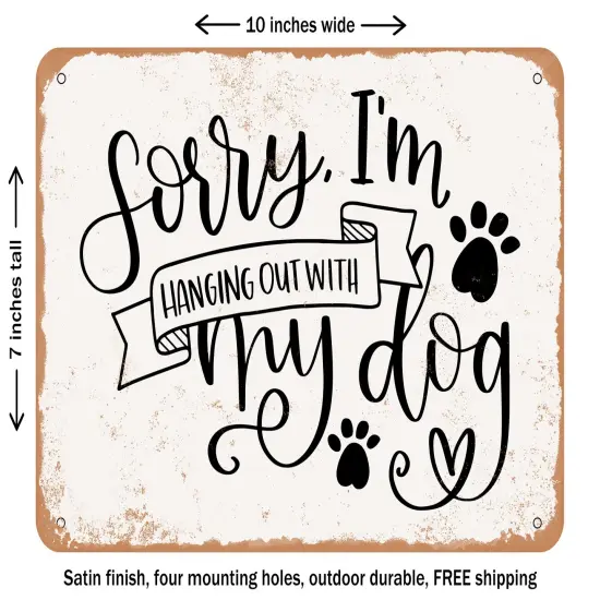 DECORATIVE METAL SIGN - Hanging Out With My Dog - Vintage Rusty Look {1}