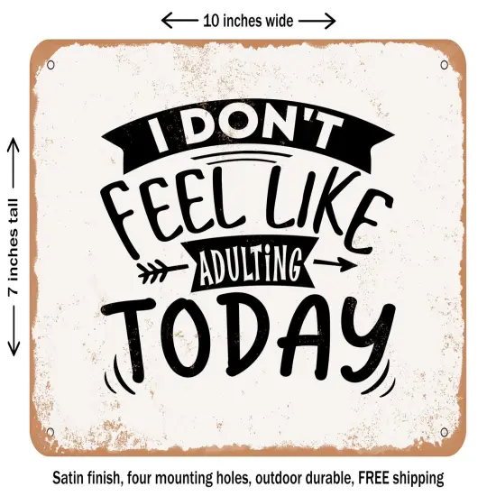 DECORATIVE METAL SIGN - I Don't Feel Like Adulting today - Vintage Rusty Look {1}