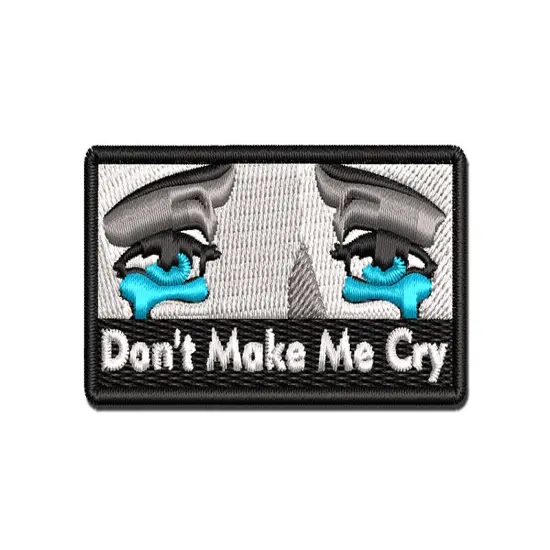 Don't Make Me Cry Eyes Tears Multi-Color Embroidered Iron-On or Hook & Loop Patch Applique {1}