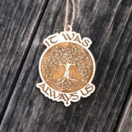 Ornament - It was Always Us - Raw Wood 3x4in {4}