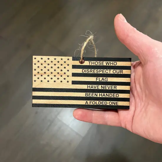Ornament CUSTOM - Those who disrespect our flag have never been handed a folded one BLACK {7}