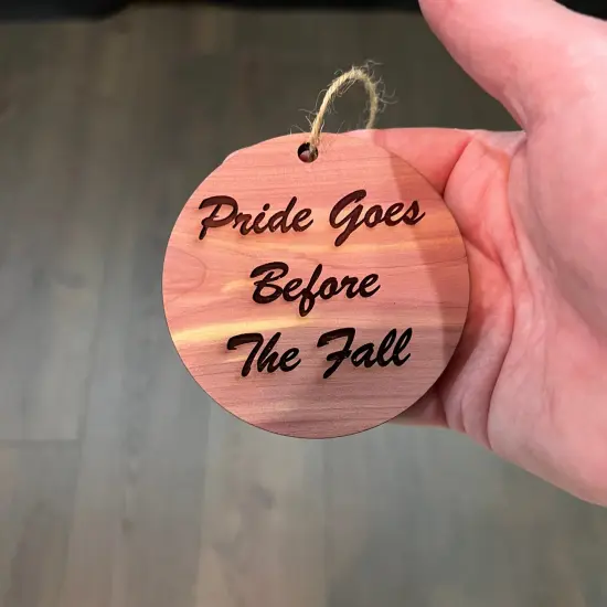Pride Goes Before the Fall - Cedar Ornament {4}