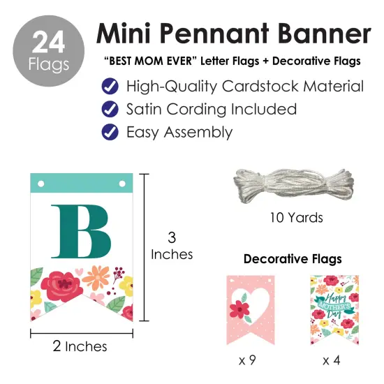 Big Dot of Happiness Colorful Floral Happy Mother's Day - We Love Mom Party Mini Pennant Banner - Best Mom Ever {6}