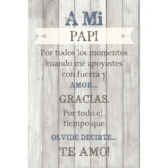 Dexsa A Mi Papi - To my Dad - Inspirational Saying in Spanish 6x9 Wood Plaque with Easel and Wall Hanger {1}