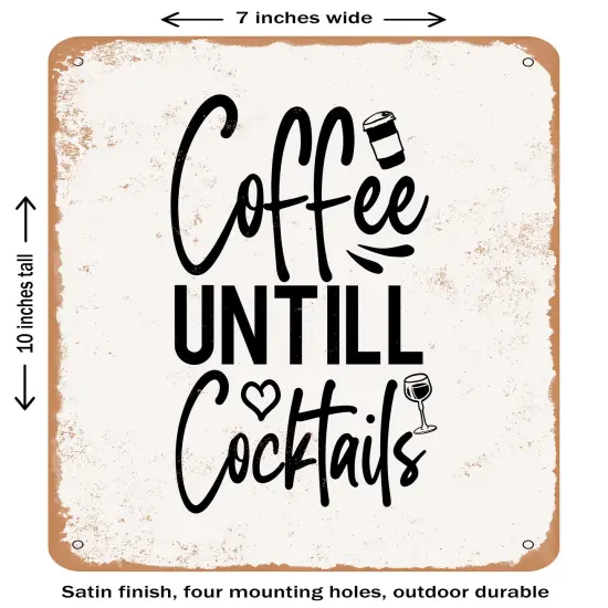DECORATIVE METAL SIGN - Coffee Until Cocktails- Vintage Rusty Look {2}