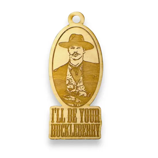 Ornament - I'll Be Your Huckleberry - Raw Wood 2x5in {1}