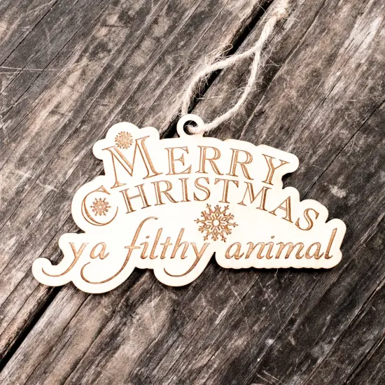 Ornament - Merry Christmas Ya Filthy Animal - Raw Wood 3x5in {5}