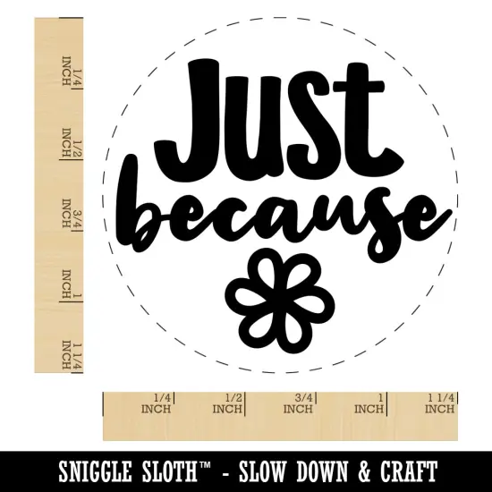 Just Because with Flower Rubber Stamp for Stamping Crafting Planners {1}