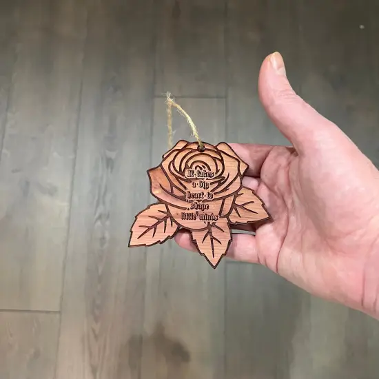 ROSE It takes a big heart to shape little minds - Cedar Ornament {4}