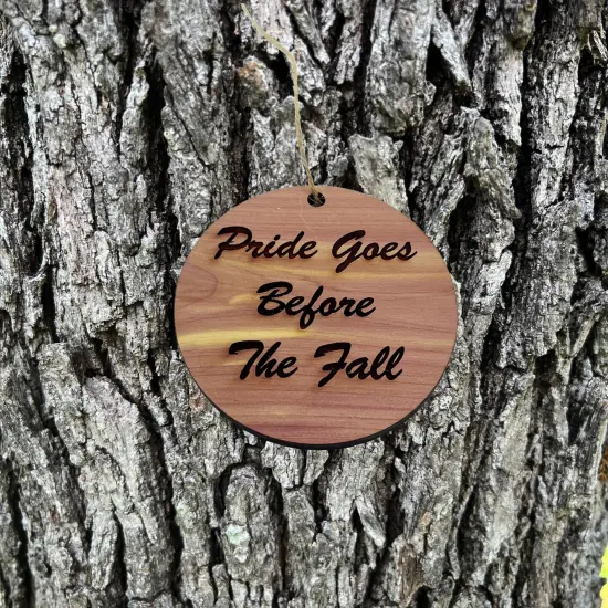 Pride Goes Before the Fall - Cedar Ornament {2}