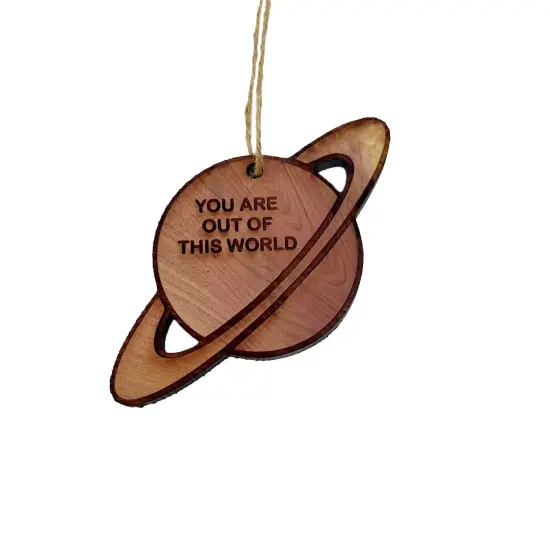 You are out of this world Saturn - Cedar Ornament {2}