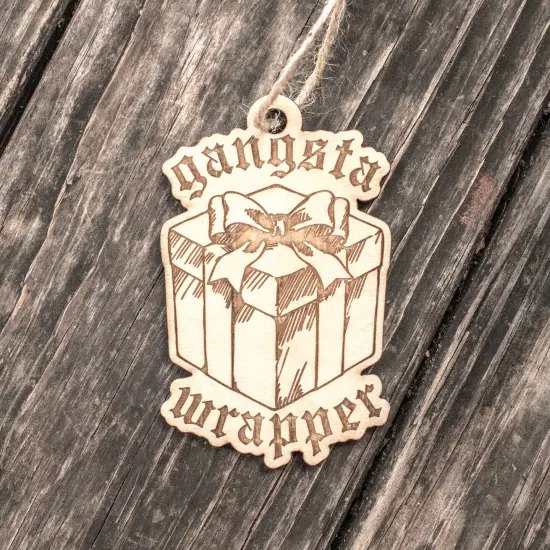 Ornament - Gangsta Wrapper - Raw Wood 3x4in {3}