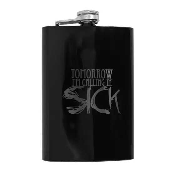 8oz BLACK Tomorrow I'm Calling In Sick Flask {1}