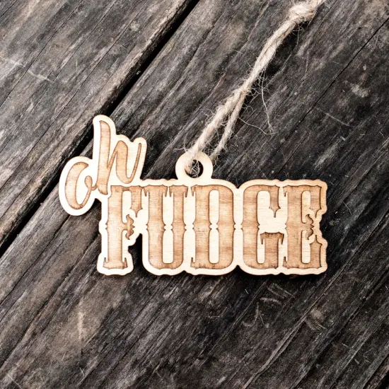 Ornament - Oh Fudge - Raw Wood 4x2in {3}