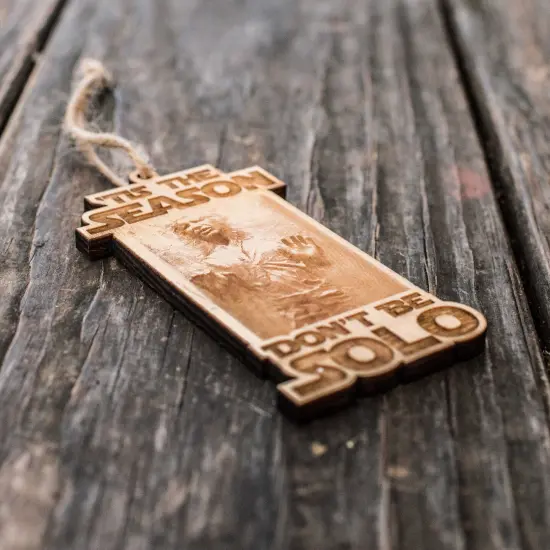 Ornament - 'Tis the Season Don't Be Solo - Raw Wood 2x4in {2}