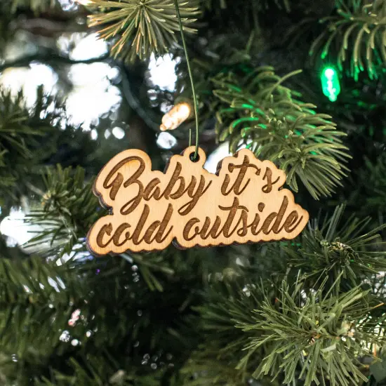 Ornament - Baby it's Cold Outside - Raw Wood 1x3in {1}