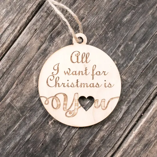 Ornament - All I Want for Christmas is You - Raw Wood 3x3in {3}