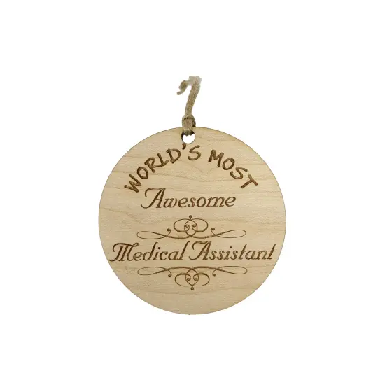 Worlds most Awesome Medical Assistant - Ornament - Raw Wood {1}
