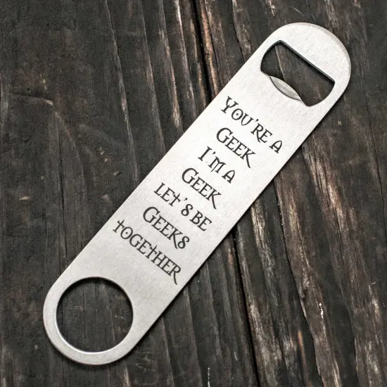 You're a Geek - Bottle Opener {1}