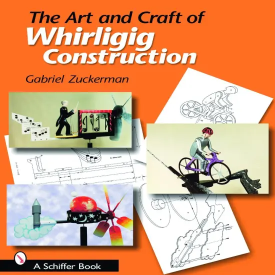The Art and Craft of Whirligig Construction {1}