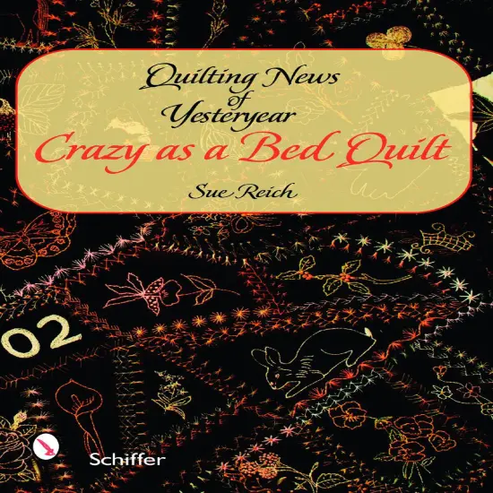 Quilting News of Yesteryear: Crazy as a Bed Quilt {1}