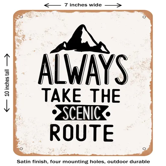 DECORATIVE METAL SIGN - Always Take the Scenic Route- Vintage Rusty Look {1}