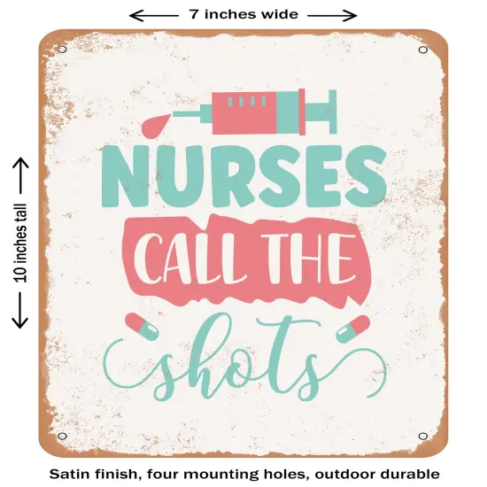 DECORATIVE METAL SIGN - Nurses Call the Shots - 4- Vintage Rusty Look {1}