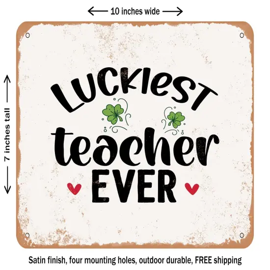 DECORATIVE METAL SIGN - Luckiest Teacher Ever - Vintage Rusty Look {1}