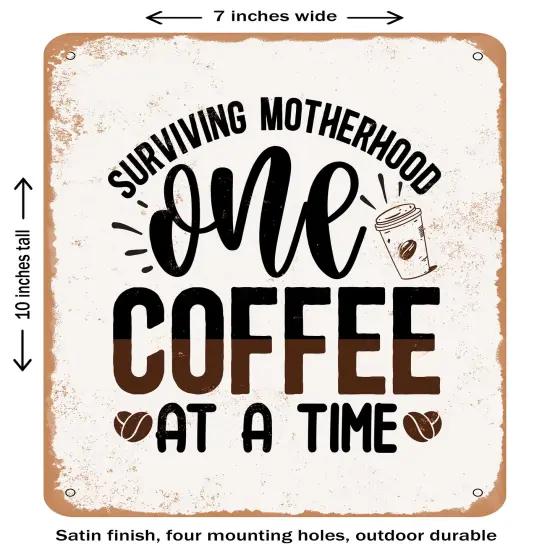 DECORATIVE METAL SIGN - Surviving Motherhood One Coffee At a Time- Vintage Rusty Look {1}