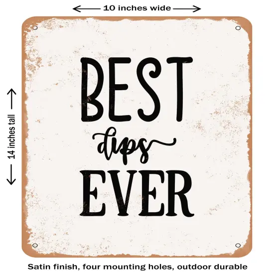 DECORATIVE METAL SIGN - Best Dips Ever- Vintage Rusty Look {1}