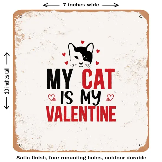 DECORATIVE METAL SIGN - My Cat is My Valentine - 3- Vintage Rusty Look {1}