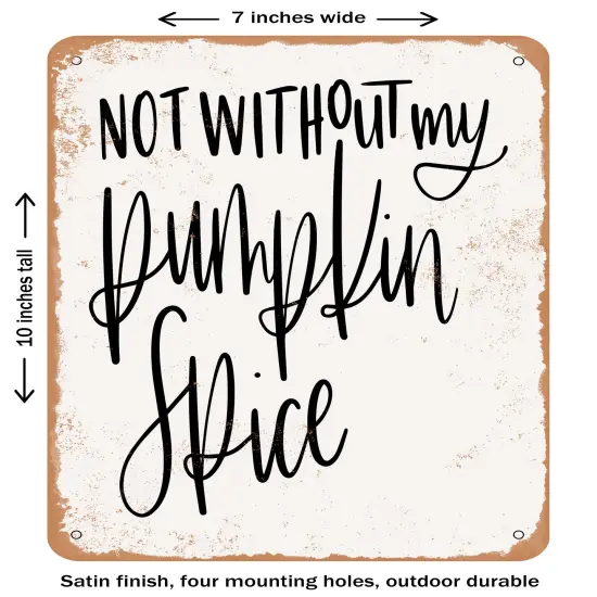 DECORATIVE METAL SIGN - Not without my pumpkin spice - Vintage Rusty Look {1}