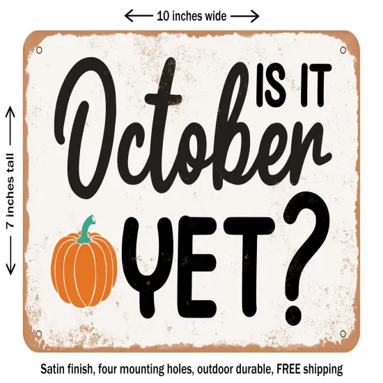 DECORATIVE METAL SIGN - is It October Yet - Vintage Rusty Look {1}