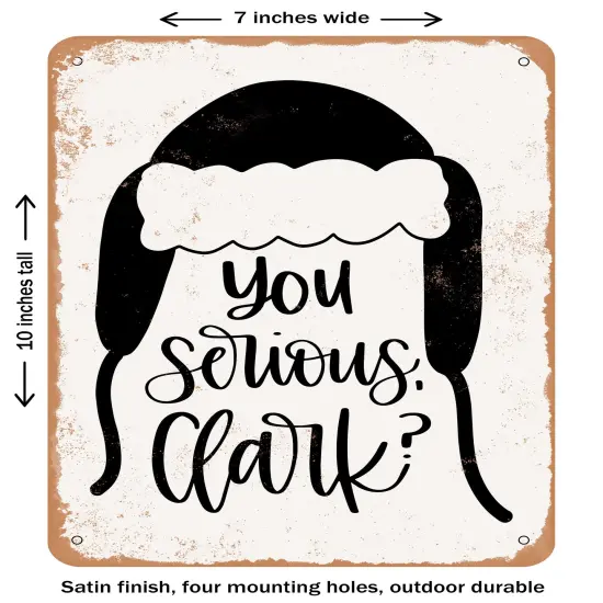 DECORATIVE METAL SIGN - You Serious Clark- Vintage Rusty Look {2}