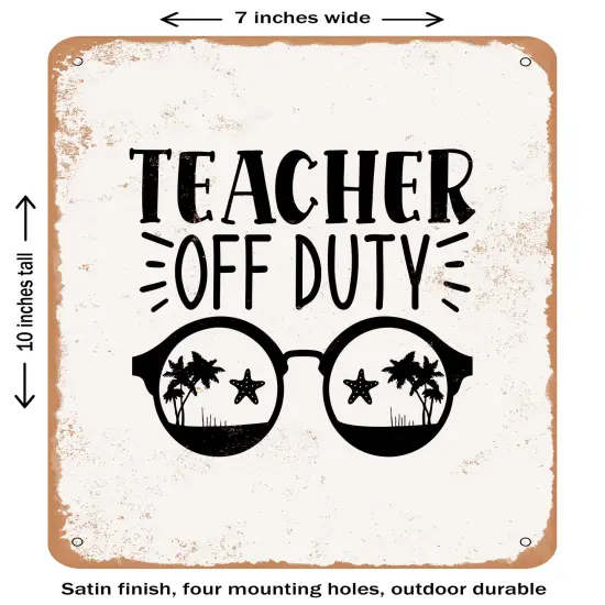 DECORATIVE METAL SIGN - Teacher Off Duty - 5 - Vintage Rusty Look {1}