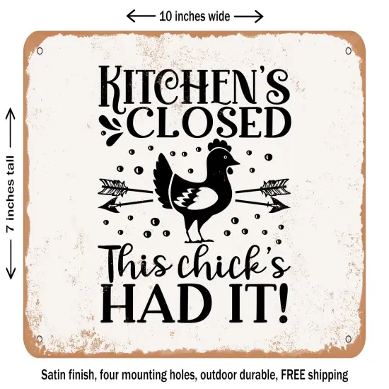 DECORATIVE METAL SIGN - Kitchens Closed This Chicks Had It - Vintage Rusty Look {2}