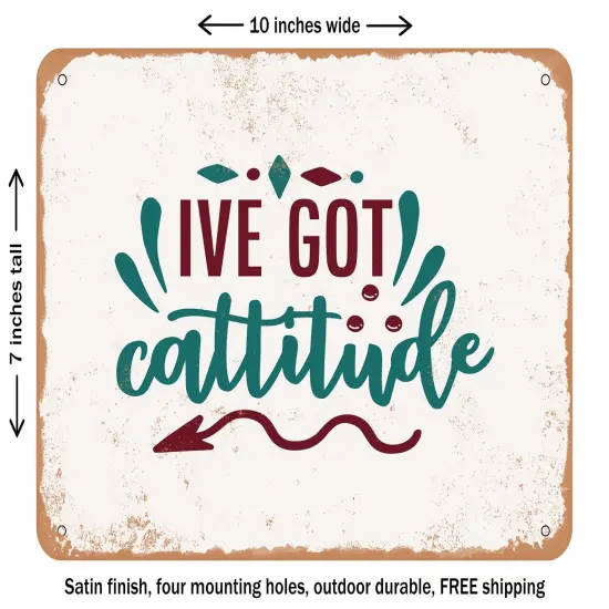 DECORATIVE METAL SIGN - I've Got Cattitude - 2 - Vintage Rusty Look {2}