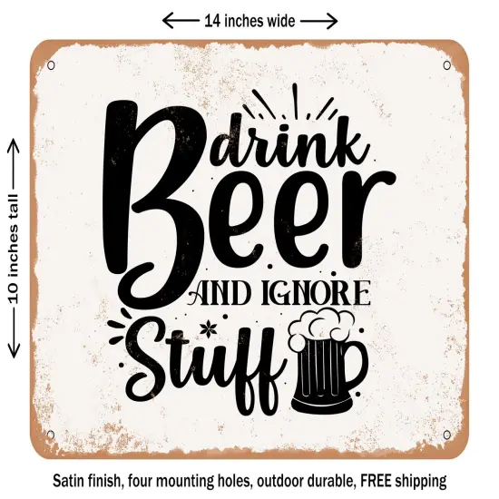 DECORATIVE METAL SIGN - Drink Beer and Ignore Stuff - Vintage Rusty Look {1}