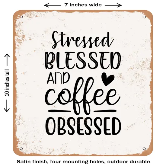 DECORATIVE METAL SIGN - Stressed Blessed and Coffee Obsessed - 2- Vintage Rusty Look {1}