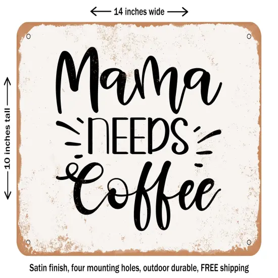 DECORATIVE METAL SIGN - Mama Needs Coffee - 4 - Vintage Rusty Look {1}